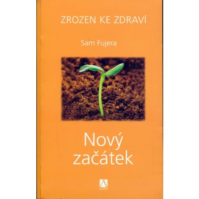Zrozen ke zdraví - Nový začátek - Fujera Sam – Zbozi.Blesk.cz