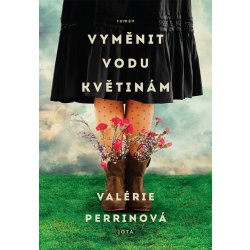 Perrinová Valérie - Vyměnit vodu květinám