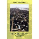 Neuvěřitelný návrat - Josef Hlinomaz – Hledejceny.cz