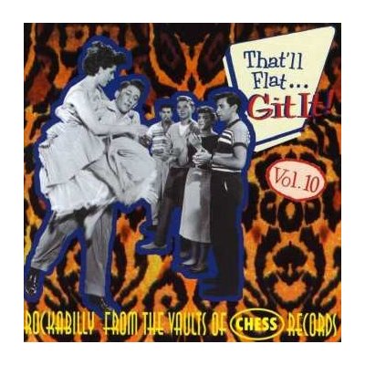 Various - That'll Flat Git It! Vol. 10 - Rockabilly From The Vaults Of Chess Records CD – Zbozi.Blesk.cz