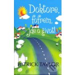 Doktore, fofrem, jde o život! Taylor Patrick – Hledejceny.cz