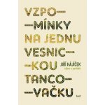 Vzpomínky na jednu vesnickou tancovačku - Jiří Hájíček – Hledejceny.cz