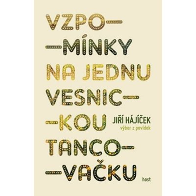 Vzpomínky na jednu vesnickou tancovačku - Jiří Hájíček – Zbozi.Blesk.cz