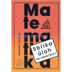 Matematika - Maturitní minimum - Sbírka úloh pro střední školy - Kubát Josef – Zboží Mobilmania