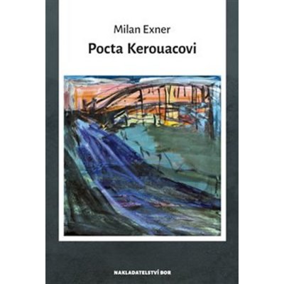 Pocta Kerouacovi – Milan Exner