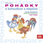 Pohádky kohoutkovi slepičce Trojan Ivan Konvalinková Naďa Havelková Libuše CD – Hledejceny.cz