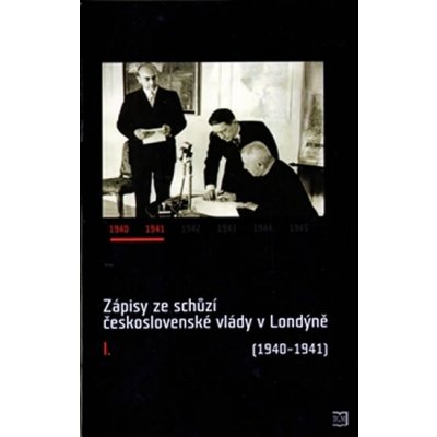 Zápisy ze schůzí československé vlády v Londýně I. 1940–1941 – Hledejceny.cz