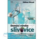 Domácí výroba slivovice a ostatních destilátů, ovocných šťáv, sirupů a vín - Helena Uhrová – Hledejceny.cz