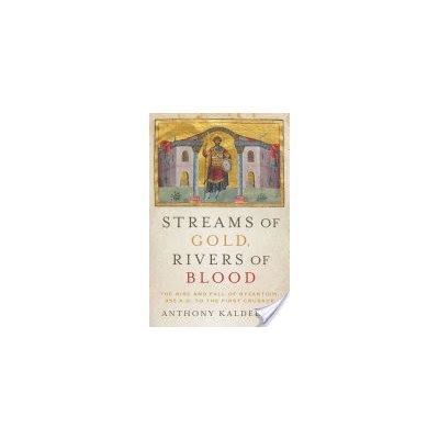 Streams of Gold, Rivers of Blood - The Rise and Fall of Byzantium, 955 A.D. to the First CrusadePevná vazba – Zboží Mobilmania