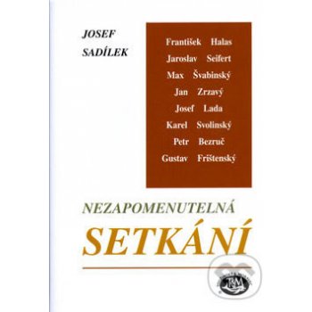 Nezapomenutelná setkání -- Listy z vavřínů - Sadílek Josef