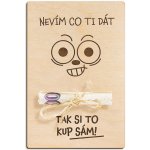Dřevěná dárková karta na peníze - Nevím co ti dát, tak si to kup sám – Zboží Dáma