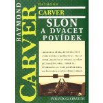 Slon. a dvacet povídek - Raymond Carver - Volvox Globator – Hledejceny.cz