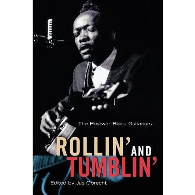 Rollin' and Tumblin': The Postwar Blues Guitarists Obrecht JasPaperback