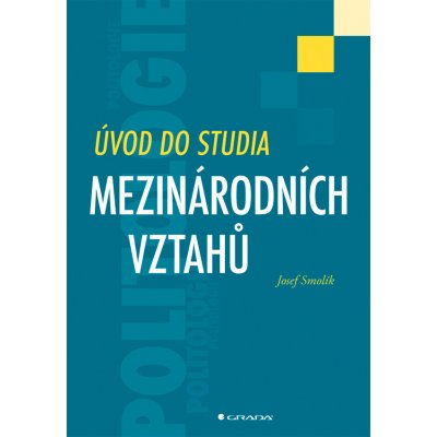 Úvod do studia mezinárodních vztahů - Smolík Josef – Sleviste.cz