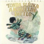 Tonda, Slávka a kouzelné světlo - Šrámková Jana – Sleviste.cz