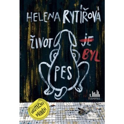 Život byl pes - Helena Rytířová – Hledejceny.cz