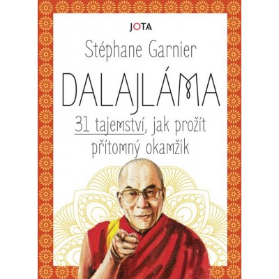 Dalajláma - 31 tajemství, jak prožít přítomný okamžik - Stéphane Garnier – Zboží Mobilmania