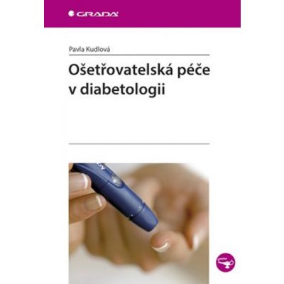 Ošetřovatelská péče v diabetologii - Pavla Kudlová – Hledejceny.cz
