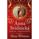 Anna Svídnická – Krásná Anna – nečekaná láska Karla IV. - Hana Parkánová-Whitton – Hledejceny.cz