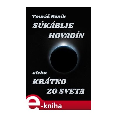 Súkáblie hovadín alebo Krátko zo světa - Tomáš Beník