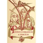 Pověsti o hradech a zámcích - Bohumír Štéger – Hledejceny.cz