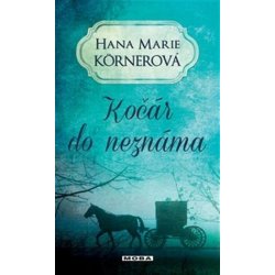 Kočár do neznáma - Hana Marie Körnerová