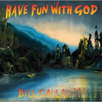 Have Fun With God - Rock - Bill Callahan CD – Hledejceny.cz