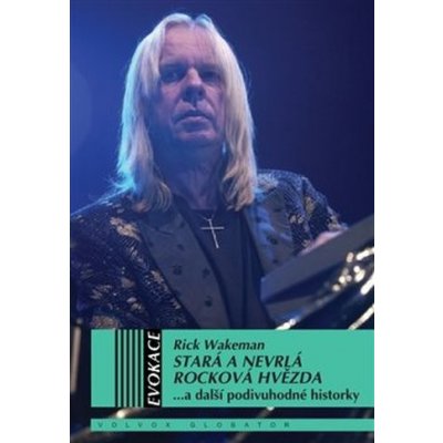 Stará a nevrlá rocková hvězdaa další podivuhodné historky - Wakeman Rick – Zboží Mobilmania