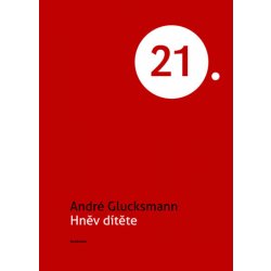 Hněv dítěte - André Glucksmann - Academia