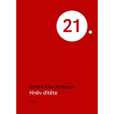 Hněv dítěte - André Glucksmann - Academia – Hledejceny.cz