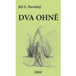 Dva ohně - Jiří S. Novotný – Hledejceny.cz