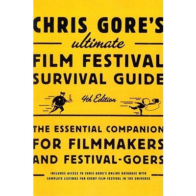 Chris Gore's Ultimate Film Festival Survival Guide: The Essential Companion for Filmmakers and Festival-Goers Gore ChrisPaperback – Zboží Mobilmania