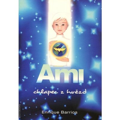 Ami, chlapec z hvězd - Enrique Barrios – Hledejceny.cz