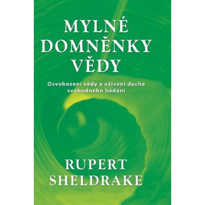 Mylné domněnky vědy Sheldrake Rupert