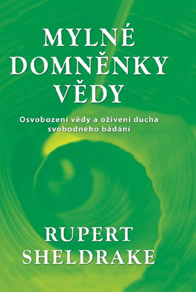 Mylné domněnky vědy Sheldrake Rupert