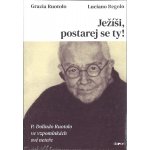 Ježíši, postarej se ty! - P. Dolindo Ruotolo ve vzpomínkách své neteře - Regolo Luciano, Ruotolo Grazia, – Sleviste.cz