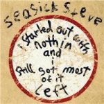 Seasick Steve - I Started Out With Nothin And I Still Got Most Of It Left - LP – Zbozi.Blesk.cz