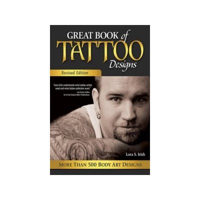 Great Book of Tattoo Designs - Lora S. Irish – Hledejceny.cz