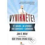 Vynikněte!. 47 způsobů, jak přeměnit vaši společnost v jedinečnou - John G. Miller – Hledejceny.cz