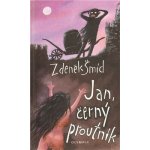 Jan, černý proutník - Šmíd Zdeněk – Hledejceny.cz