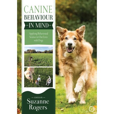 Canine Behaviour in Mind: Applying Behavioural Science to Our Lives with Dogs Rogers SuzannePaperback