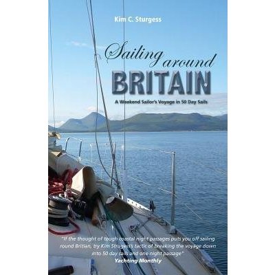 Sailing Around Britain - A Weekend Sailors Voyage in 50 Day Sails 2nd edition