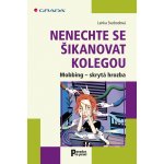 Nenechte se šikanovat kolegou - Svobodová Lenka – Hledejceny.cz