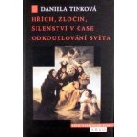 Hřích, zločin, šílenství v čase odkouzlování světa - Tinková Daniela – Hledejceny.cz