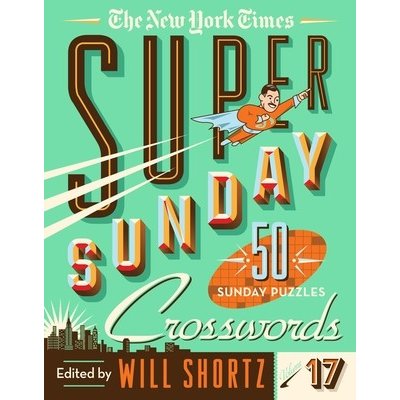 The New York Times Super Sunday Crosswords Volume 17: 50 Sunday Puzzles Shortz WillSpiral – Hledejceny.cz