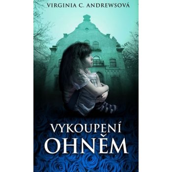 Vykoupení ohněm - Virginia C. Andrewsová