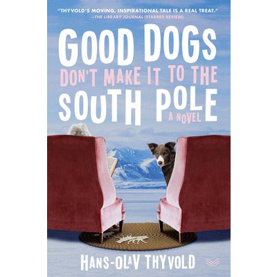Good Dogs Dont Make It to the South Pole Thyvold Hans-OlavPaperback – Zboží Mobilmania