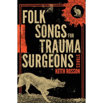 Folk Songs for Trauma Surgeons: Stories Rosson KeithPaperback