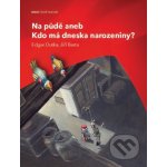 Na půdě aneb Kdo má dneska narozeniny? - Dutka Edgar, Barta Jiří – Hledejceny.cz