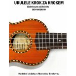 Ben Anderson Ukulele krok za krokem učebnice pro začátečníky + audio – Zboží Mobilmania